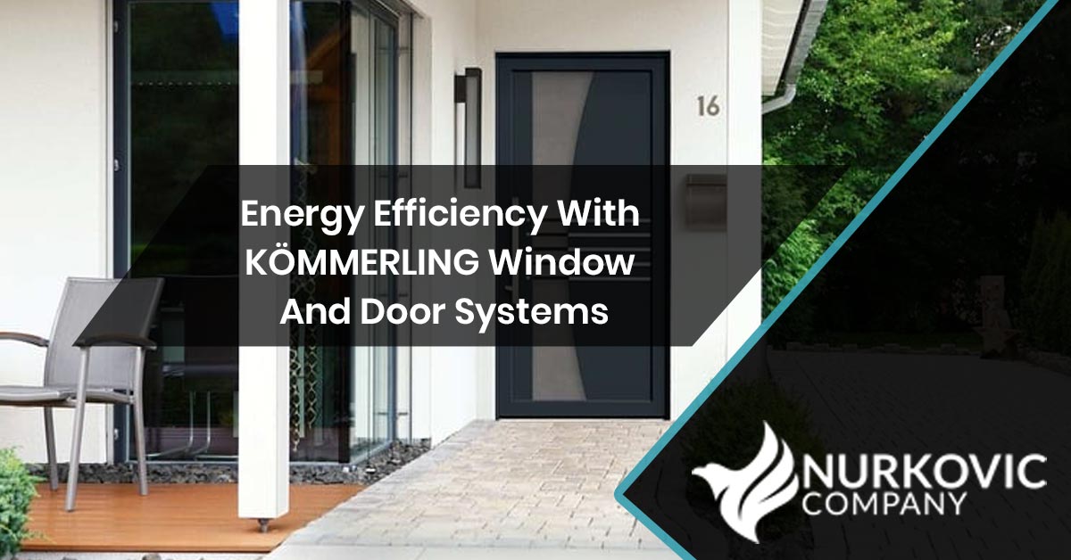 Energy Efficiency With KÖMMERLING Window and Door Systems