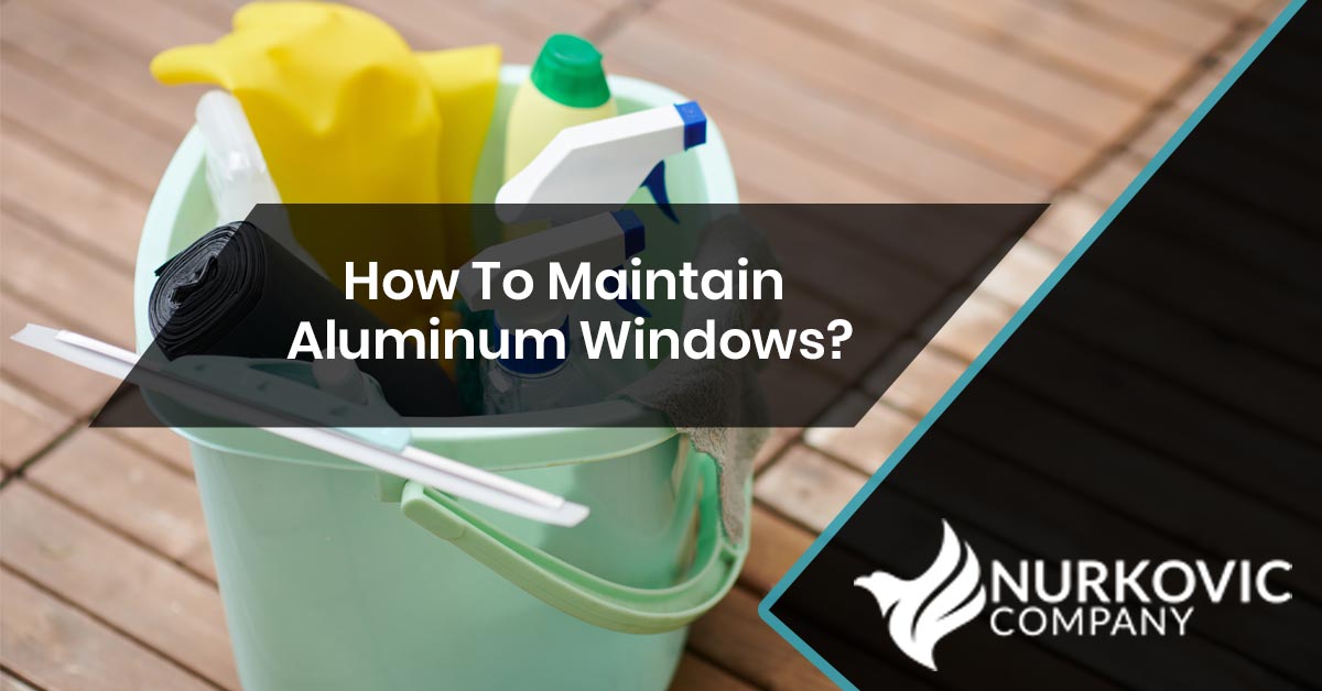 You are currently viewing How to Maintain Aluminum Windows?