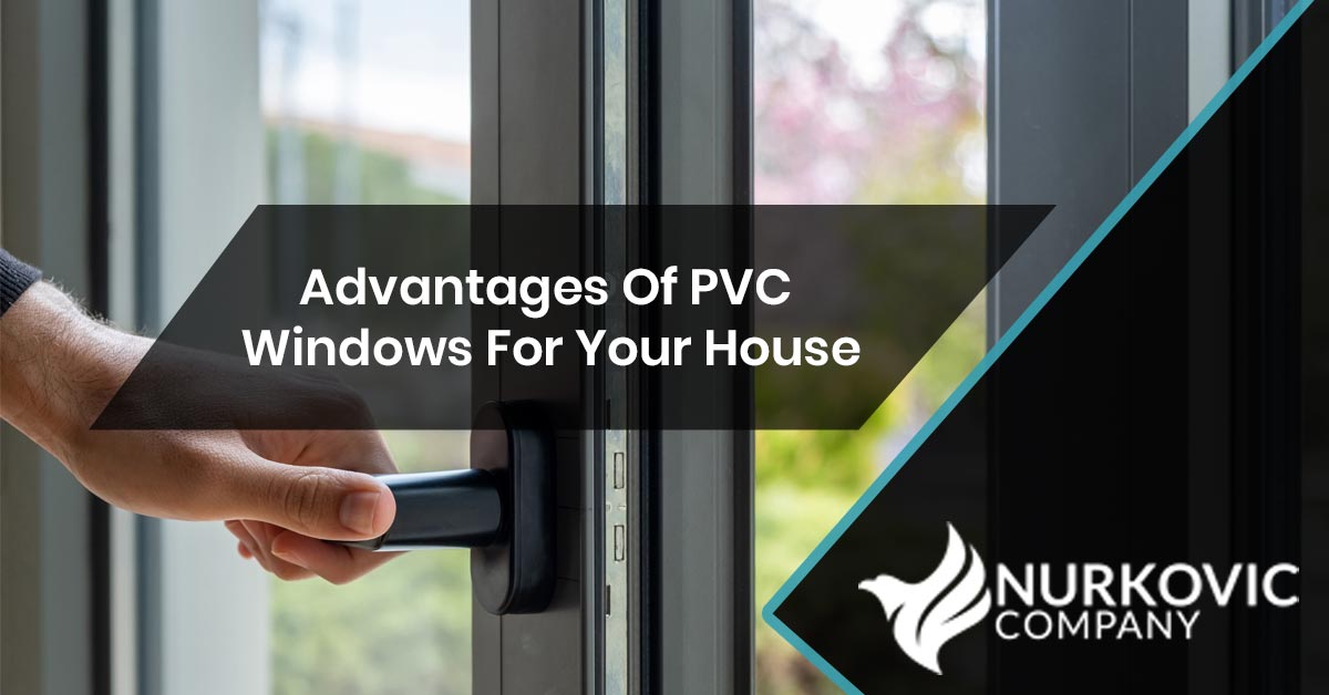 You are currently viewing Advantages of PVC Windows For Your House