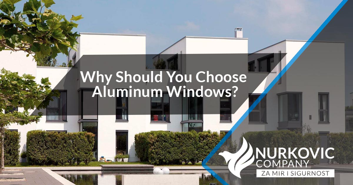 You are currently viewing Why Should You Choose Aluminum Windows?